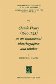 Claude Fleury (1640¿1723) as an Educational Historiographer and Thinker