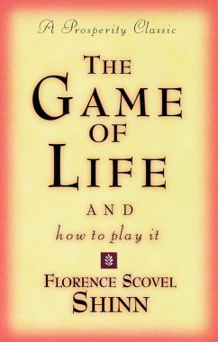 The Game of Life and How to Play It - Shinn, Florence Scovel