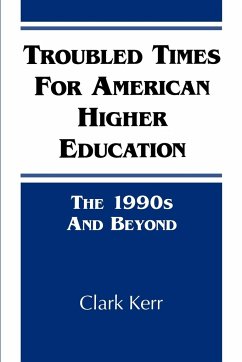 Troubled Times for American Higher Education - Kerr, Clark