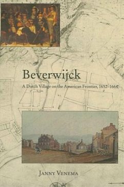 Beverwijck: A Dutch Village on the American Frontier, 1652-1664 - Venema, Janny