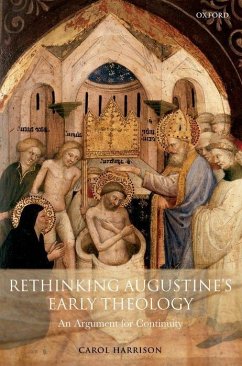 Rethinking Augustine's Early Theology - Harrison, Carol (Lecturer in the History and Theology of the Latin W