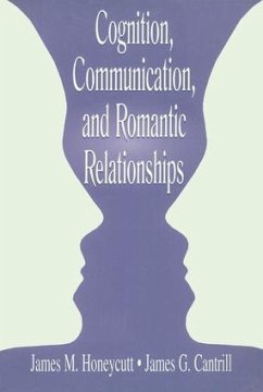 Cognition, Communication, and Romantic Relationships - Honeycutt, James M; Cantrill, James G