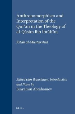 Anthropomorphism and Interpretation of the Qur'ān in the Theology of Al-Qāsim Ibn Ibrāhīm: Kitāb Al-Mustarshid. Edited with T - Abrahamov, Binyamin