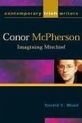 Conor McPherson: Imagining Mischief - Wood, Gerald C.