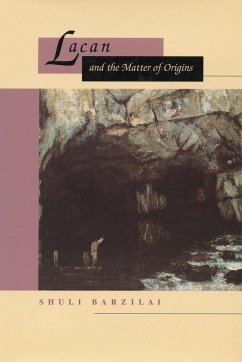 Lacan and the Matter of Origins - Barzilai, Shuli