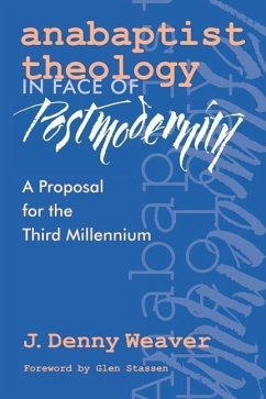 Anabaptist Theology in Face of Postmodernity - Weaver, J. Denny