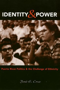 Identity and Power: Puerto Rican Politics and the Challenge of Ethnicity - Cruz, Jose