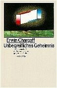 Unbegreifliches Geheimnis - Chargaff, Erwin