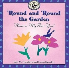 Round and 'Round the Garden: Music in My First Year! - Feierabend, John M. Saunders, Luann
