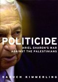 Politicide: The Real Legacy of Ariel Sharon