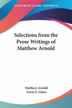 Selections from the Prose Writings of Matthew Arnold - Arnold, Matthew