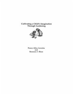 Cultivating a Child's Imagination Through Gardening - Blass, Rosanne; Jurenka, Nancy