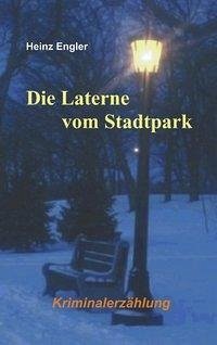 Die Laterne vom Stadtpark - Engler, Heinz