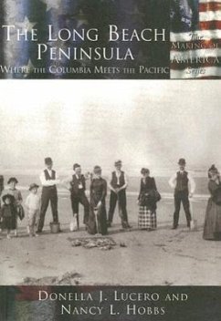 The Long Beach Peninsula:: Where the Columbia Meets the Pacific - Lucero, Donella J.; Hobbs, Nancy L.