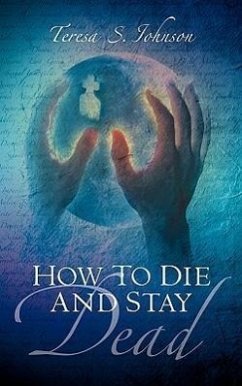 How To Die and Stay Dead - Johnson, Teresa S.