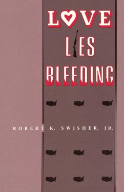 Love Lies Bleeding - Swisher, Jr. Robert K.