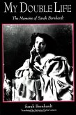 My Double Life: The Memoirs of Sarah Bernhardt