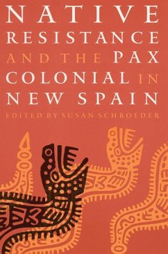 Native Resistance and the Pax Colonial in New Spain