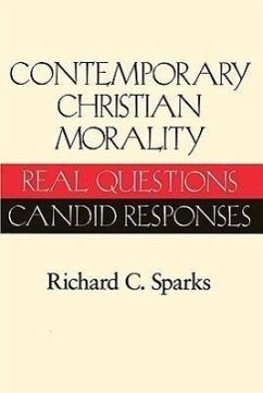 Contemporary Christian Morality: Real Questions, Candid Responses - Sparks, Richard C.