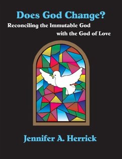 Does God Change? Reconciling the Immutable God with the God of Love - Herrick, Jennifer A.