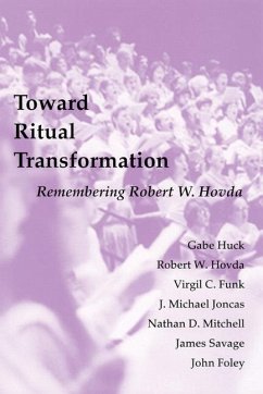 Toward Ritual Transformation - Huck, Gabe; Hovda, Robert W; Funk, Virgil C; Mitchell, Nathan D; Savage, James; Foley, John