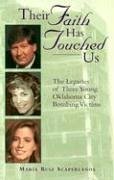 Their Faith Has Touched Us: The Legacies of Three Young Oklahoma City Bombing Victims - Scaperlanda, María Ruiz