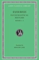 Ecclesiastical History, Volume I - Eusebius