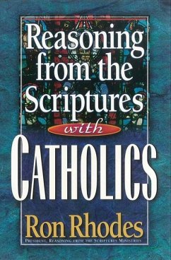 Reasoning from the Scriptures with Catholics - Rhodes, Ron
