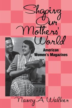 Shaping Our Mothers' World - Walker, Nancy A.