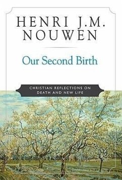 Our Second Birth: Christian Reflections on Death and New Life - Nouwen, Henri J. M.