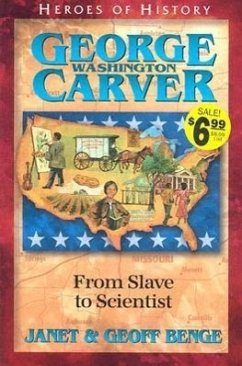 George Washington Carver: From Slave to Scientist - Benge, Janet; Benge, Geoff
