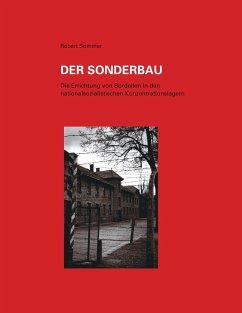 Der Sonderbau. Die Errichtung von Bordellen in nationalsozialistischen Konzentrationslagern - Sommer, Robert