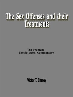 The Sex Offenses and Their Treatments - Cheney, Victor T.
