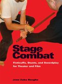 Stage Combat: Fisticuffs, Stunts, and Swordplay for Theater and Film