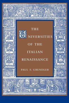 The Universities of the Italian Renaissance - Grendler, Paul F.