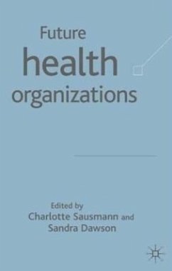 Future Health Organizations and Systems - Sausman, Charlotte / Dawson, Sandra (eds.)