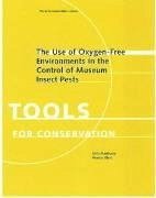 The Use of Oxygen-Free Environments in the Control of Museum Insect Pests - Maekawa, Shin; Elert, Kerstin
