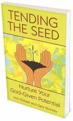 Tending the Seed: Nurture Your God-Given Potential - Siddall, Ann; Stuckey, Gary