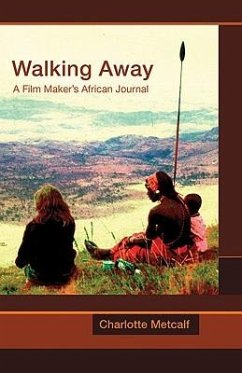 Walking Away: A Film-Maker's African Journal - Metcalf, Charlotte