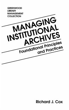 Managing Institutional Archives - Cox, Richard