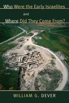 Who Were the Early Israelites and Where Did They Come From? - Dever, William G