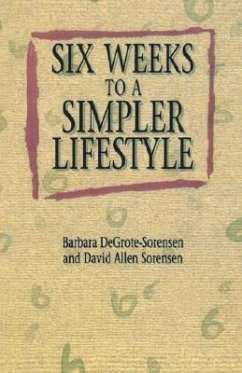 Six Weeks to a Simpler Lifesty - Degrote-Sorensen, Barbara