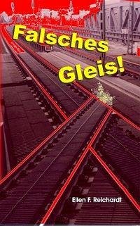 Falsches Gleis! - Reichardt, Ellen F.