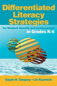 Differentiated Literacy Strategies for Student Growth and Achievement in Grades K-6 - Gregory, Gayle H.; Kuzmich, Lin