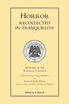 HORROR RECOLLECTED IN TRANQUILLITY. Memories of the Waterloo Campaign - Pattison, Frederick Hope