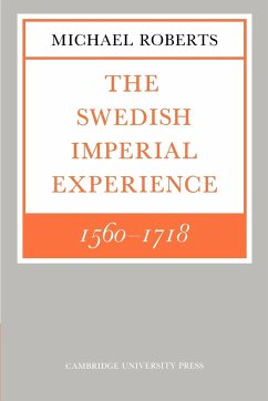 The Swedish Imperial Experience 1560 1718 - Roberts, Michael