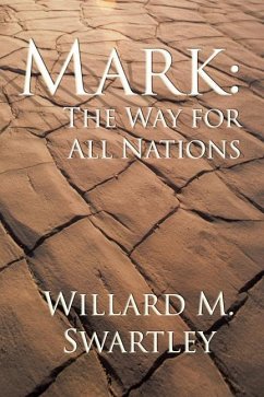 Mark: The Way for All Nations - Swartley, Willard M.