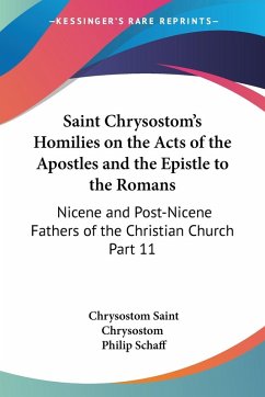 Saint Chrysostom's Homilies on the Acts of the Apostles and the Epistle to the Romans - Saint Chrysostom, Chrysostom