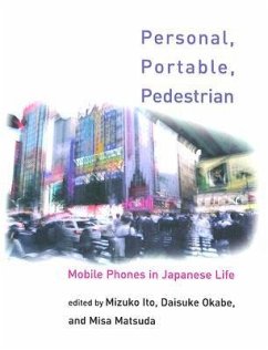 Personal, Portable, Pedestrian: Mobile Phones in Japanese Life - Ito, Mizuko / Okabe, Daisuke / Matsuda, Misa (eds.)