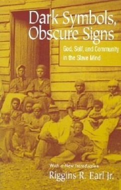 Dark Symbols, Obscure Signs: God, Self, and Community in the Slave Mind - Earl, Riggins R.